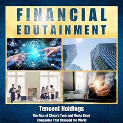 Tencent Holdings: The Rise of China's Tech and Media Giant, Pt. 8