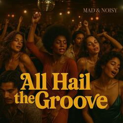 All Hail the Groove