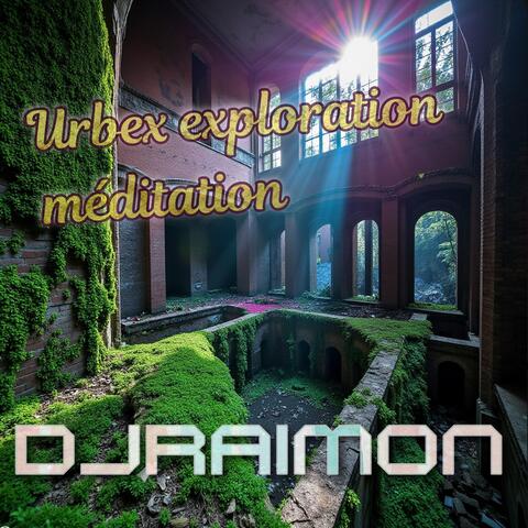 Urbex Exploration Méditation