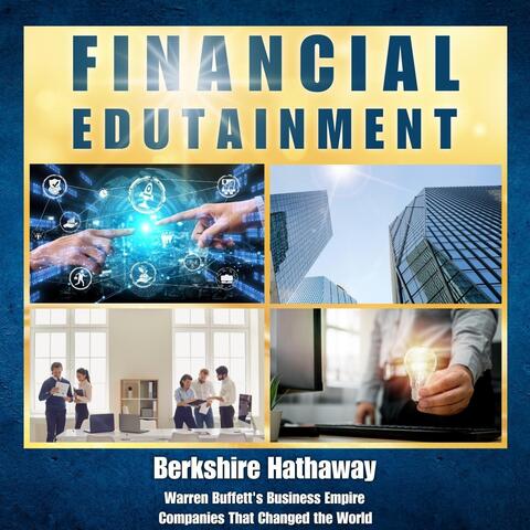 Berkshire Hathaway: Warren Buffett's Business Empire (Companies That Changed the World)