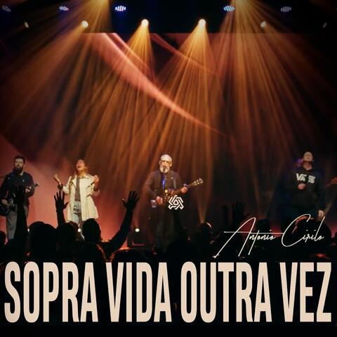 Sopra Vida Outra Vez - Antonio Cirilo (Ao Vivo)