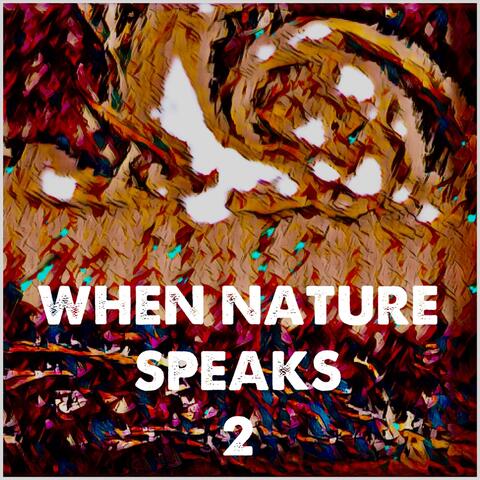 When Nature Speaks 2