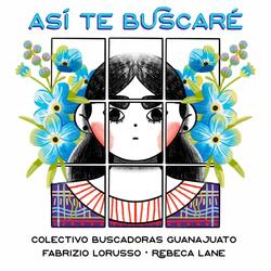 Así Te Buscaré (feat. Fabrizio Lorusso & Colectivo Buscadoras Guanajuato)