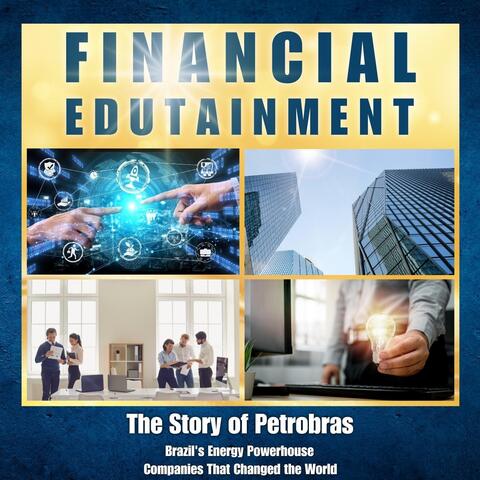 The Story of Petrobras: Brazil's Energy Powerhouse (Companies That Changed the World)