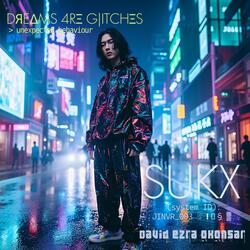 Sukx, Dreams Are Glitches: I. Loading Dreams…
