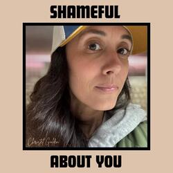 Shameful About You