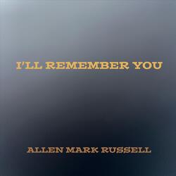 I’ll Remember You