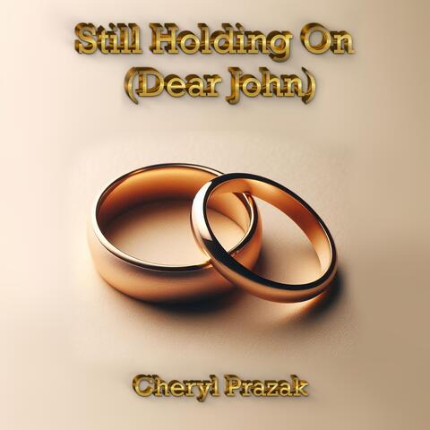 Still Holding On (Dear John)