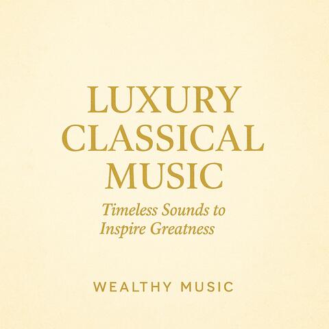 Luxury Classical Music