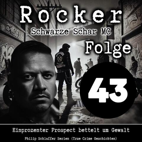 Rocker Schwarze Schar MC, Folge 43: Einprozenter Prospect bettelt um Gewalt (True Crime Geschichten)