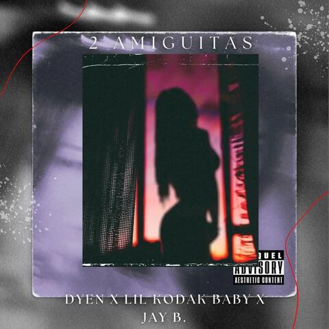 2 Amiguitas (feat. Lil Kodak Baby & Dyen)