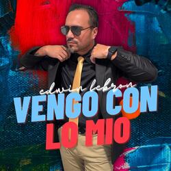 Vengo Con Lo Mio