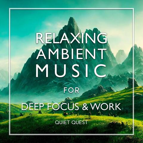 Relaxing Ambient Music for Deep Focus & Work