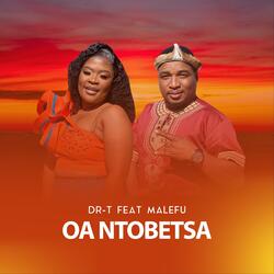 Oa Ntobetsa (feat. Malefu)