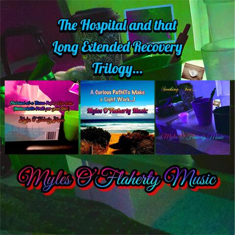 The Hospital and That Long Extended Recovery Trilogy…