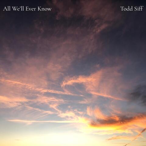 All We'll Ever Know