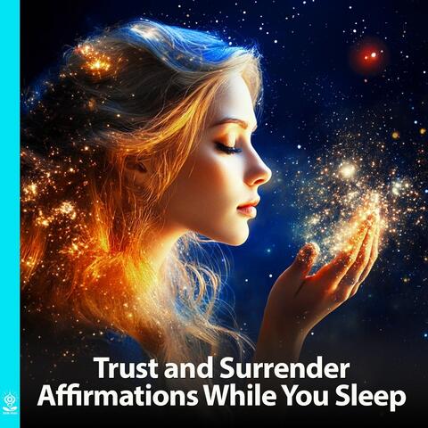 Trust and Surrender Affirmations While You Sleep (feat. Jess Shepherd)