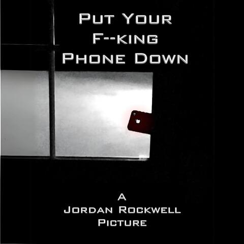 Put Your F--King Phone Down