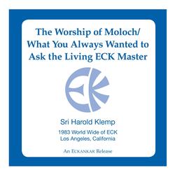 The Worship of Moloch / What You Always Wanted to Ask the Living ECK Master