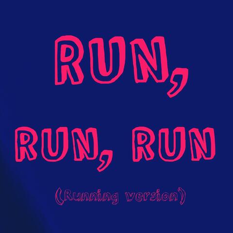 Run, Run, Run (Running Version)