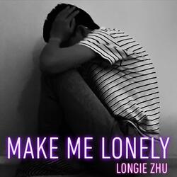 Make me lonely