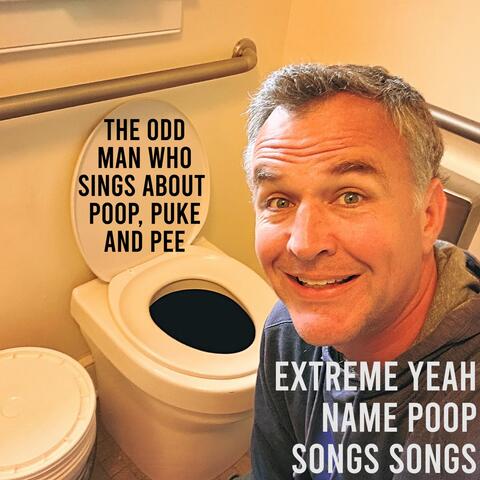 Extreme Yeah Name Poop Songs Songs