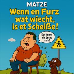 Wenn En Furz Wat Wiecht, Is Et Scheiße!