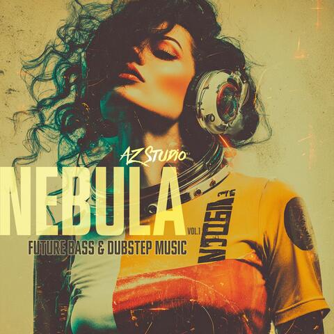 Nebula, Vol.1: Future Bass & Dubstep Music