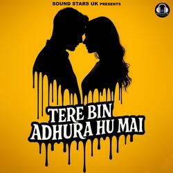 Tere Bin Adhura Hu Mai