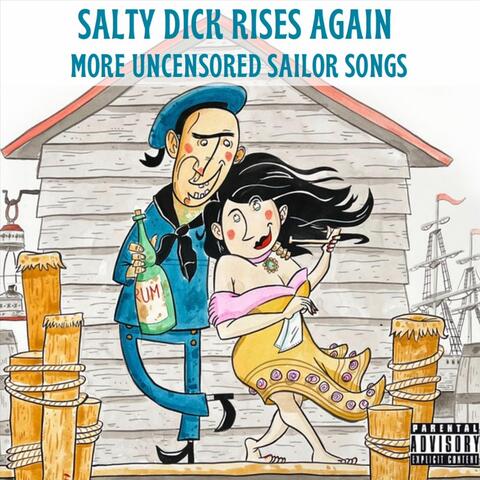 Salty Dick Rises Again More Uncensored Sailor Songs
