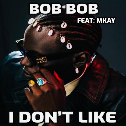 I Don’t Like (feat. Mkay)