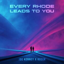 Every Rhode Leads to You