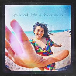 Yes Indeed (Take a Chance on Me)
