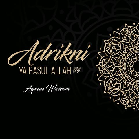 Adrikni Ya Rasul Allah