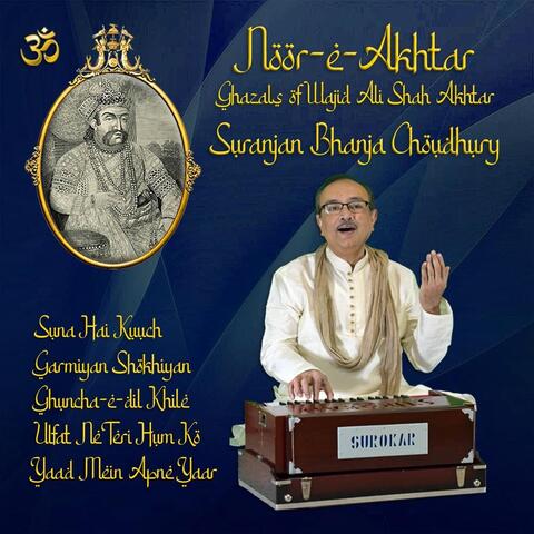 Noor-E-Akhtar - Ghazals Of Wajid Ali Shah Akhtar
