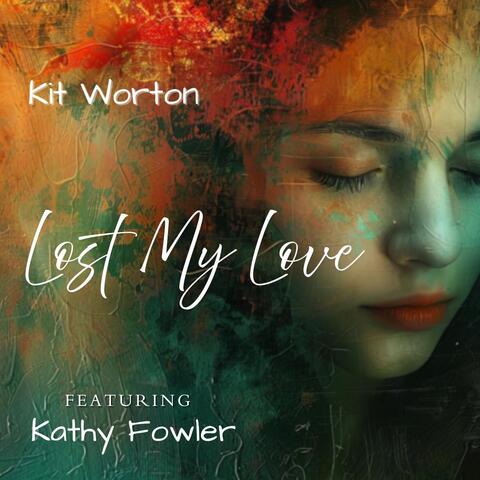 Lost My Love (feat. Kathy Fowler)