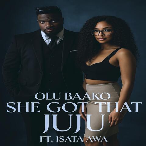 She Got That Juju (feat. Isata Awa)
