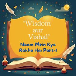 Wisdom Aur Vishal, 1st Episode: Naam Mein Kya Rakha Hai, Pt. 1