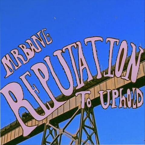 Reputation to Uphold