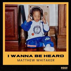 I Wanna Be Heard