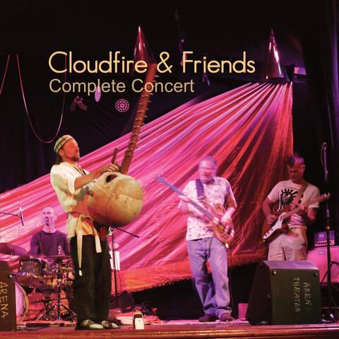 Cloudfire & Friends: Complete Concert (Live)