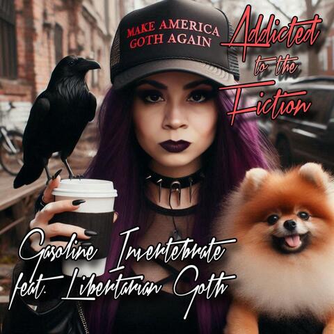 Addicted to the Fiction (feat. Libertarian Goth)