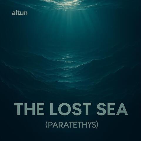 The Lost Sea (Paratethys)