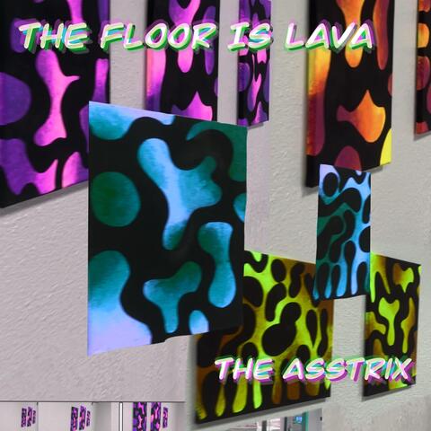The Floor Is Lava