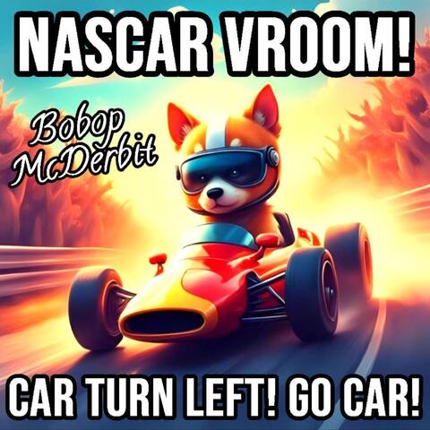 Car Turn Left! Go Car! (NASCAR Vroom!)