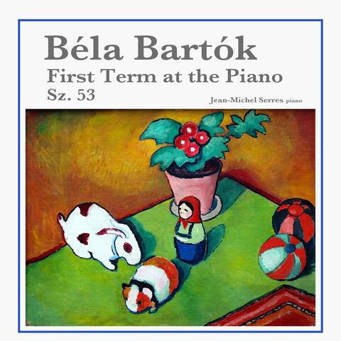 Béla Bartók: First Term at the Piano, Sz. 53