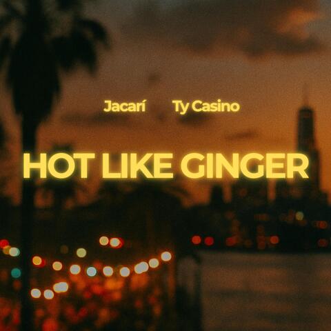 Hot Like Ginger