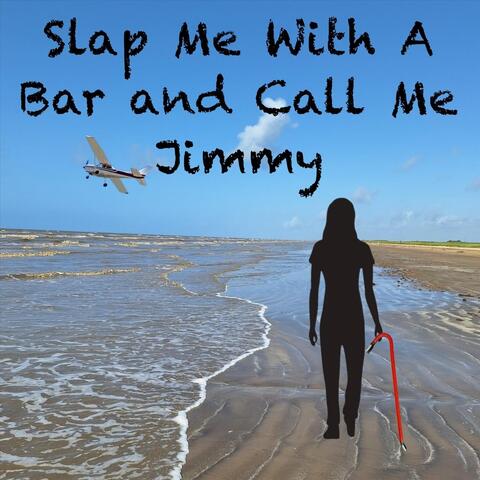 Slap Me with a Bar and Call Me Jimmy