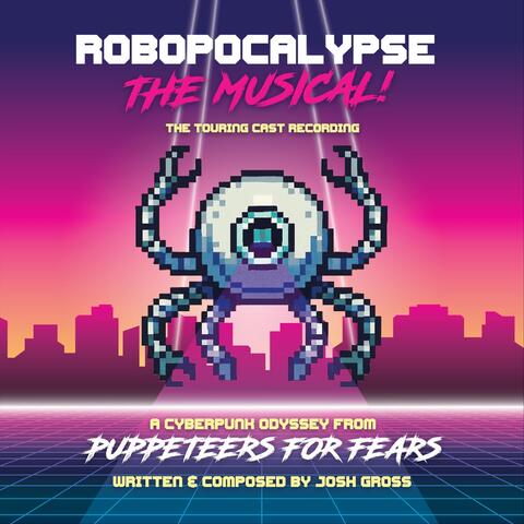 Robopocalypse: The Musical! - Touring Cast Recording