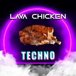 Lava Chicken Techno